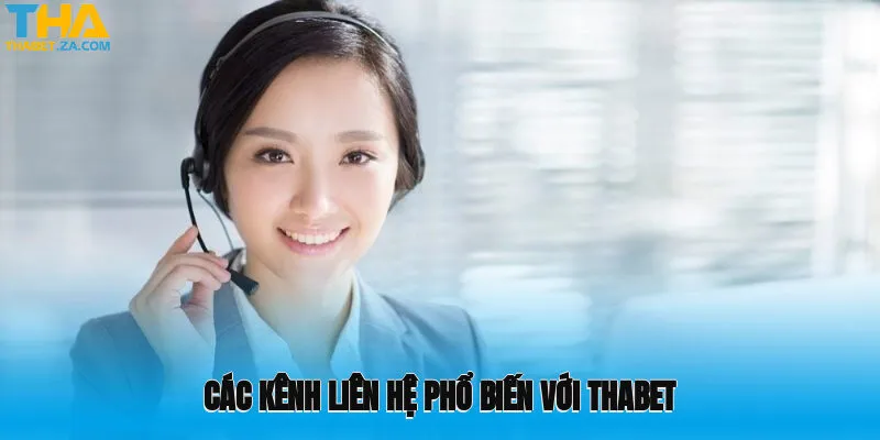 Các kênh liên hệ phổ biến với Thabet