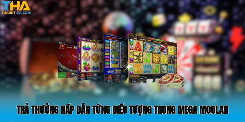 Trả thưởng hấp dẫn từng biểu tượng trong Mega Moolah